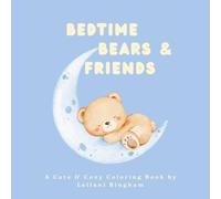 Bedtime Bears & Friends: A Cuddly Coloring Book for Kids & Adults