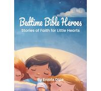 Bedtime Bible Heroes: Stories of Faith for Little Hearts/ Christian Picture book for ages 2-5