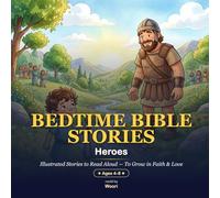 Bedtime Bible Stories: Brave Heroes of the Bible - 12 Illustrated Stories to Read Aloud (Ages 4-8)