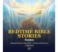Bedtime Bible Stories: Exodus - 12 Illustrated Stories to Read Aloud (Ages 4-8)