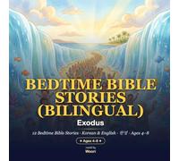 Bedtime Bible Stories: Exodus - Bilingual Korean-English: 12 Gentle Bible Stories to Read Aloud in Korean & English - A First Bible Storybook for Bilingual Kids & Korean Families (출애굽기, KJV & 개역한글, Ag