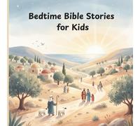 Bedtime Bible Stories for Kids: A beautifully illustrated collection of 40 gentle Bible stories for children ages 5-8, created for read-aloud time, prayer, wonder, and peace.
