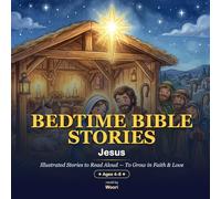 Bedtime Bible Stories: The Life of Jesus - 12 Illustrated Stories to Read Aloud (Ages 4-8)