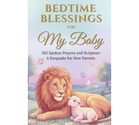 Bedtime Blessings for My Baby: 365 Spoken Prayers and Scripture - A Keepsake for New Parents (Prayers for My Family)