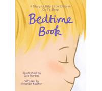 Bedtime Book: A Story Designed to Help Little Children Go To Sleep