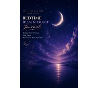 Bedtime Brain Dump Journal: Release Overthinking, Calm Anxiety and Organize Your Thoughts for Peaceful Nights