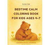 Bedtime Calm Coloring Book for Kids Ages 4-7: A Relaxing Nighttime Coloring Book to Help Kids Wind Down (Calm Kids Collection)