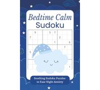 Bedtime Calm Sudoku: Sudoku Puzzles for Relaxation & Better Sleep | Calm the Mind Before Bed | 6×9 Inches, 110+ Pages | 50+ Soothing Puzzles | Solutions Included