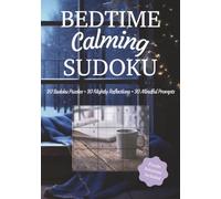 Bedtime Calming Sudoku: 30 Days of Relaxing Bedtime Sudoku, Nightly Reflections & Mindful Prompts for Peaceful Evenings | 7x10 inches | Solutions Included