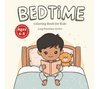 Bedtime Coloring Book for Kids Ages 4-8: Calm Bedtime Routine Coloring Pages for Relaxation, Quiet Time and Better Sleep (Cozy Routines for Kids)