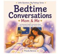Bedtime Conversations - Mom & Me: A Daily Bedtime Conversation Book to Build Gratitude, Connection, Confidence & Emotional Intelligence (Little Questions, Big Feelings)