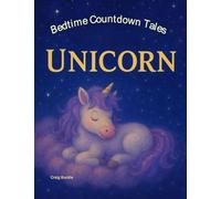 Bedtime Countdown Tales - Little Unicorn: A Magical Countdown-to-Sleep Story for Dreamers and Believers: 4