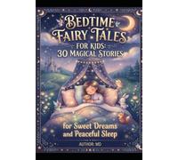 Bedtime Fairy Tales for Kids: 30 Magical Stories for Sweet Dreams and Peaceful Sleep