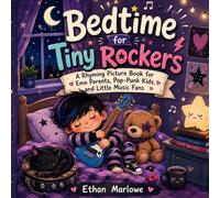Bedtime for Tiny Rockers: A Rhyming Picture Book for Emo Parents, Pop-Punk Kids, and Little Music Fans