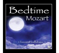 Bedtime Mozart: Classical Lullabies for Babies