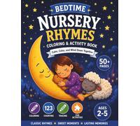 Bedtime Nursery Rhymes Coloring & Activity Book: Calm, Color, and Wind Down Together with Classic Bedtime Rhymes for Toddlers and Preschoolers Ages 2-5