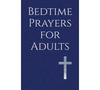 Bedtime Prayers for Adults: Evening Devotions to End Each Day with Peace