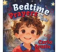 Bedtime Prayers for Kids with St. Carlo Acutis: A Christian Children's Book with a Short Saint Biography, a Night Prayer, and Simple Gratitude Prompts for Little Ones