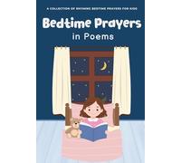 Bedtime Prayers in Poems: A Collection of 30 Rhyming Bedtime Prayers for Kids (Praise Him in Poems)