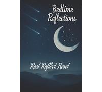 Bedtime Reflections - A Pocket Portal to Your Night Mind: A Gentle Nightly Companion for Self-Care, Mental Clarity, and Restful Sleep - Guiding You ... Reflections and Quiet Moments Before Bed