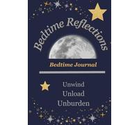 Bedtime Reflections Journal: A thoughtful Gift- Unwind, Unload, Unburden your mind to encourage peace and wellbeing