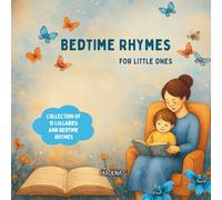 Bedtime Rhymes for Little Ones: Sweet collection of short poems made to help children relax, feel safe, and fall asleep peacefully - Gentle bedtime rhymes for children
