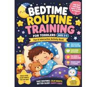 Bedtime Routine Training for Toddlers: Fun & Interactive Activity Book to Build Healthy Sleep Habits, Calm Night Routine, and Independence for Kids ... (Brave Little Steps - Core Activities Series)