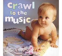 Bedtime Songs for Babies: Crawl to the Music