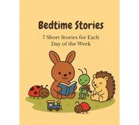 Bedtime Stories: 7 Short Stories for Every Day of the Week