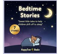 Bedtime Stories: 7 Sweet little tales to help children drift off to sleep