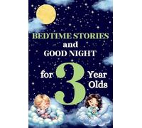 Bedtime Stories and Good Night for 3-Year-Olds: Kids Book of Short Tales: Perfect for Toddlers and Children: 5-Minute Stories for Little Ones: An Ideal Storybook for Relaxing Evenings and Family Time