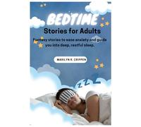 Bedtime Stories for Adults: Fantasy stories to ease anxiety and guide you into deep, restful sleep.