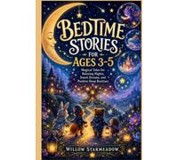 BEDTIME STORIES FOR AGE 3-5: Magical Tales for Relaxing Nights, Sweet Dreams, and Positive sleep Routines