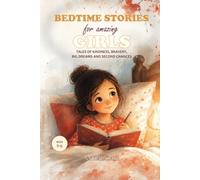 Bedtime Stories for Amazing Girls: Tales of Kindness, Bravery, Big Dreams and Second Chances (Motivational Book for Children)