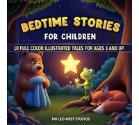 Bedtime Stories for Children: 10 Full color illustrated tales for ages 3 and up