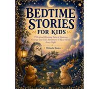Bedtime Stories for Kids: 17 Original Rhyming Tales of Kindness, Courage and Cozy Adventures to Read Aloud Every Night