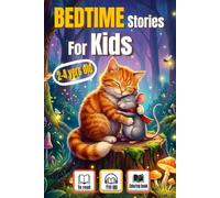Bedtime Stories for Kids 2-4 years old: A Collection of Short Bedtime Stories for Toddlers - Enchanting, Imaginative Tales for Girls and Boys Ages 1 to 8