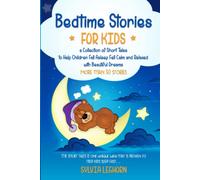 Bedtime Stories For Kids: A Collection of Short Tales to Help Children Fall Asleep Fast, Feel Calm and Relaxed with Beautiful Dreams (Stories for Better Sleep for the Family)