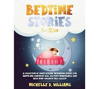 Bedtime Stories for kids: a Collection: Short Bedtime Meditation Stories for Happy and Confident Kids. Discover Mindfulness and Help your Children Fall Asleep and Relax