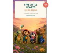 Bedtime Stories for Kids Ages 3-5: Five Little Hearts, Five Big Lessons - 5 Read Aloud Tales About Honesty, Kindness, Courage, Patience and Sharing