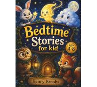 Bedtime Stories for Kids (Ages 4-8): 5 Magical Sleep Stories for Children Filled with Adventure, Friendship, Courage, and Sweet Dreams