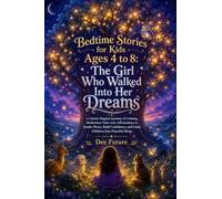 Bedtime stories for kids ages 4-8: The girl who walked into her dreams: A Gentle Magical Journey of Calming Meditation Tales with Affirmations to Soothe Worry, Build Confidence and Guide Children.