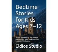 Bedtime Stories for Kids Ages 7-12: 20 Short Illustrated Folk Tales of Heroes, Clever Animals, Magic, and Wisdom from Georgia and the Caucasus (Georgian Folk Tales Collection)