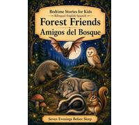 Bedtime Stories for Kids - Bilingual English-Spanish: Forest Friends - Amigos del Bosque: 2 (Seven Evenings Before Sleep Bilingual editions)