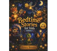Bedtime Stories for Kids - Book 2: 6 Magical Sleep Stories for Children Filled with Adventure, Friendship, Courage, and Sweet Dreams (Ages 4-8)