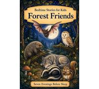 Bedtime Stories for Kids: Forest Friends (Seven Evenings Before Sleep Stories)