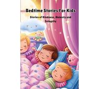 Bedtime Stories For Kids: Stories of Kindness, Honesty and Integrity