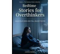 Bedtime Stories for Overthinkers: Calm Your Mind and Fall Asleep Faster (The Restless Minds Series)