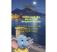 Bedtime Stories. Gelso and the beauty of Responsibility.: Gelso and the Neapolitan water Lily: 16 (Better Children)