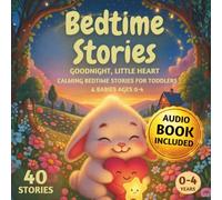 Bedtime Stories: Goodnight, Little Heart. Calming Bedtime Stories for Toddlers & Babies Ages 0-4